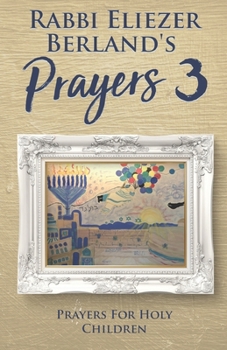 Paperback Rabbi Eliezer Berland's Prayers 3: Prayers for Holy Children Book