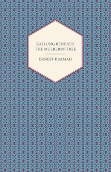 Kai Lung Beneath the Mulberry-Tree - Book #5 of the Kai Lung