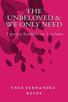 Paperback The Unbeloved & We Only Need: 2 books of poems with watercolors in 1 Book