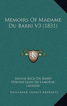 Paperback Memoirs Of Madame Du Barri V3 (1831) Book