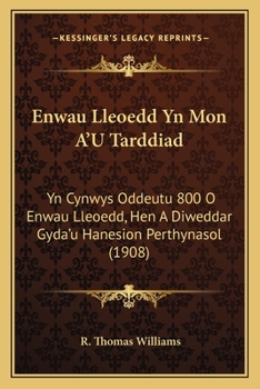 Paperback Enwau Lleoedd Yn Mon A'U Tarddiad: Yn Cynwys Oddeutu 800 O Enwau Lleoedd, Hen A Diweddar Gyda'u Hanesion Perthynasol (1908) [Welsh] Book