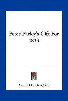 Paperback Peter Parley's Gift For 1839 Book