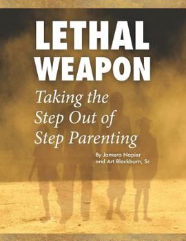 Paperback Lethal Weapon-How To Take the Step Out of Step Parenting Book