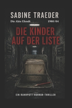 DIE AKTE ELENDT 1980/04 – DIE KINDER AUF DER LISTE: Ein Ruhrpott-Horror-Thriller (German Edition)