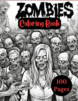 Paperback Zombie Coloring Book For Adults: 100 Pages of Horror Zombies to Color for Adults and Teens Book