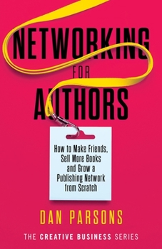 Paperback Networking for Authors: How to Make Friends, Sell More Books and Grow a Publishing Network from Scratch Book