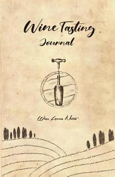 Paperback Wine Tasting Journal: Wine Lovers Notes: Wine Tasting & Collection Log Book