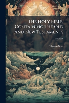 Paperback The Holy Bible, Containing The Old And New Testaments: According To The Authorized Version; Volume 6 Book