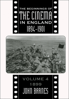 Filming the Boer War - Book #4 of the Beginnings of the Cinema in England