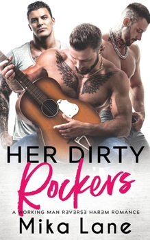 Her Dirty Rockers : A Working Man Reverse Harem Romance