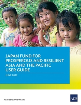 Paperback Japan Fund for Prosperous and Resilient Asia and the Pacific User Guide Book