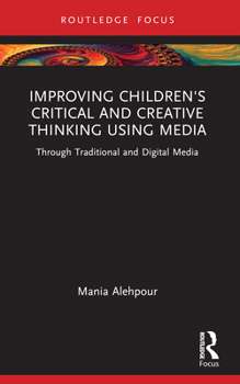 Paperback Improving Children's Critical and Creative Thinking Using Media: Through Traditional and Digital Media Book