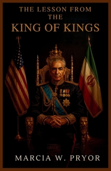 The Lesson from the King of Kings: Discover the Shocking History Behind the Rise and Fall of Mohammad Reza Pahlavi and the Iranian Revolution, Inspired by Scott Anderson
