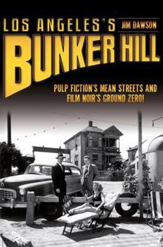 Paperback Los Angeles's Bunker Hill: Pulp Fiction's Mean Streets and Film Noir's Ground Zero! Book