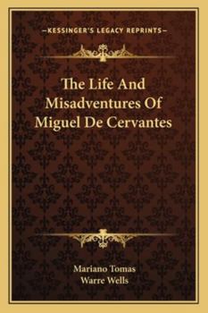 The Life and Misadventures of Miguel De Cervantes