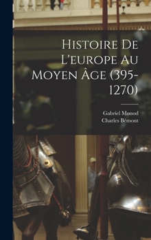 Hardcover Histoire De L'europe Au Moyen Âge (395-1270) [French] Book