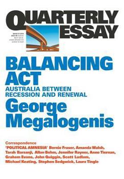 Quarterly Essay 61: Balancing ACT: Australia Between Recession and Renewal - Book #61 of the Quarterly Essay