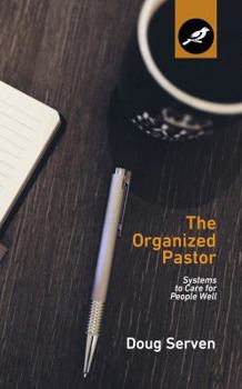 Paperback The Organized Pastor: Systems to Care for People Well Book