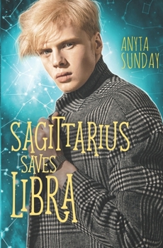 Sagittarius Saves Libra - Book #6 of the Signs of Love