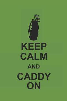 Paperback Keep Calm and Caddy on: Golf Notizbuch Golfing Notebook Punkteraster 6x9 Book