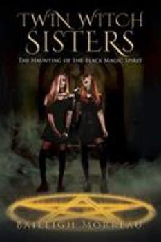 Paperback Twin Witch Sisters: The Haunting of the Black Magic Spirit Book