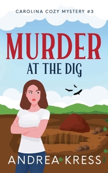 Murder at the Dig (Carolina Cozy Mysteries) - Book #3 of the Carolina Cozy Mysteries