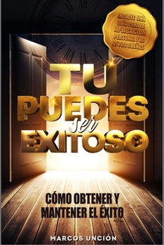 Paperback Tu Puedes Ser Exitoso: Como obtener y mantener el éxito [Spanish] Book