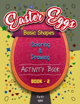 Paperback Easter Eggs Basic Shapes Coloring And Drawing Activity Book -1: Eggs - full of the shapes (Easter Coloring Books) Book