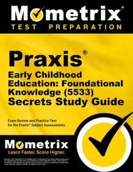 Paperback PRAXIS Early Childhood Education: Foundational Knowledge (5533) Secrets Study Guide: Exam Review and Practice Test for the PRAXIS Subject Assessments Book