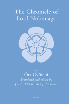 The Chronicle of Lord Nobunaga - Book #36 of the Brill's Japanese Studies Library
