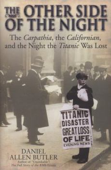 Hardcover The Other Side of the Night: The Carpathia, the Californian and the Night the Titanic Was Lost Book