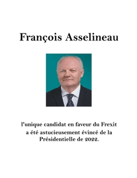 François Asselineau l'unique candidat en faveur du Frexit a été astucieusement évincé de la Présidentielle de 2022