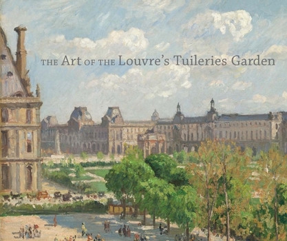 Hardcover The Art of the Louvre's Tuileries Garden Book