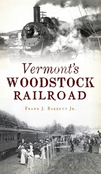 Hardcover Vermont's Woodstock Railroad Book