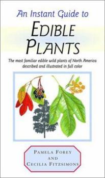 Hardcover An Instant Guide to Edible Plants: The Most Familiar Edible Wild Plants of North America Described and Illustrated in Full Color Book