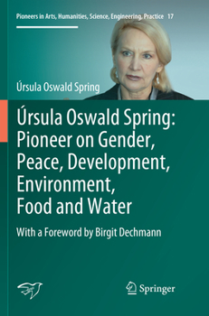 Paperback Úrsula Oswald Spring: Pioneer on Gender, Peace, Development, Environment, Food and Water: With a Foreword by Birgit Dechmann Book
