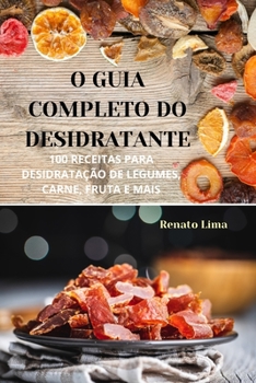 Paperback O Guia Completo Do Desidratante [Portuguese] Book