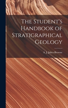 Hardcover The Student's Handbook of Stratigraphical Geology Book