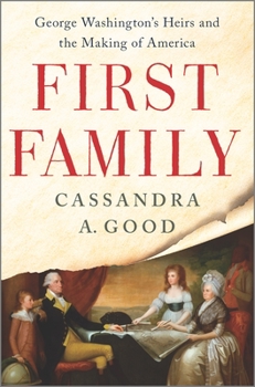 Hardcover First Family: George Washington's Heirs and the Making of America Book