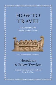 Hardcover How to Travel: An Ancient Guide for the Modern Tourist Book