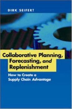Hardcover Collaborative Planning, Forecasting, and Replenishment: How to Create a Supply Chain Advantage Book
