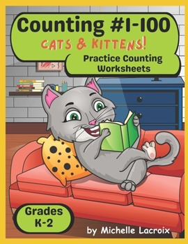 Counting #1-100 -- Cats and Kittens: Practice Counting Worksheets K-2