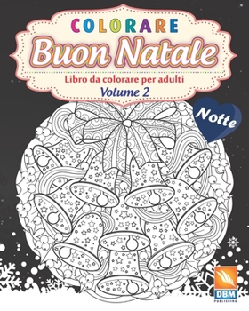 colorare - Buon natale - Volume 2 - Notte: Libro da colorare per adulti (Mandala) - Anti-stress – volume 2 - edizione notturna (Buon natale - Notte) (Italian Edition)