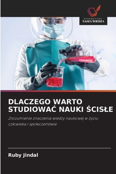 Dlaczego Warto StudiowaC Nauki Scisle (Polish Edition)