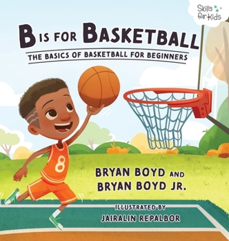 Hardcover B is for Basketball: The Basics of Basketball for Beginners Book