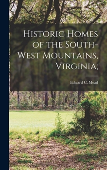 Hardcover Historic Homes of the South-West Mountains, Virginia; Book