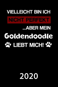 Goldendoodel 2020: Kalender | Lustiger Hunde Spruch Terminplaner | Frauchen Herrchen Terminkalender Wochenplaner, Monatsplaner & Jahresplaner für ... 120 Seiten | Geschenk (German Edition)