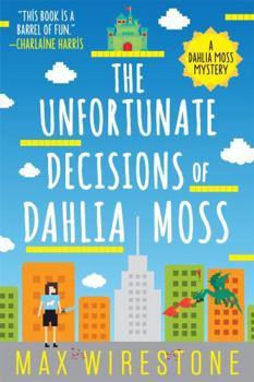 The Unfortunate Decisions of Dahlia Moss - Book #1 of the Dahlia Moss Mysteries