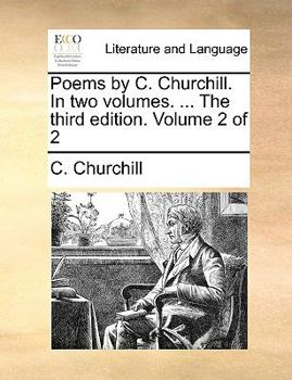Paperback Poems by C. Churchill. in Two Volumes. ... the Third Edition. Volume 2 of 2 Book