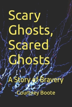 Paperback Scary Ghosts, Scared Ghosts: A Story of Bravery Book